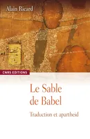 Le sable de Babel, Traduction et apartheid : esquisse d’une anthropologie de la textualité