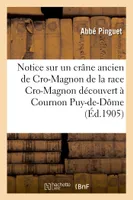 Notice sur un crâne ancien de Cro-Magnon de la race Cro-Magnon, découvert à Cournon Puy-de-Dôme