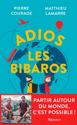 Adios les Bibaros, Tour du monde : Cette fois, on le fait !