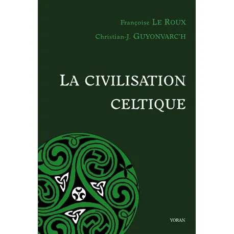Livres Histoire et Géographie Histoire Antiquité La civilisation celtique Françoise Le Roux, Christian-J. Guyonvarc'h