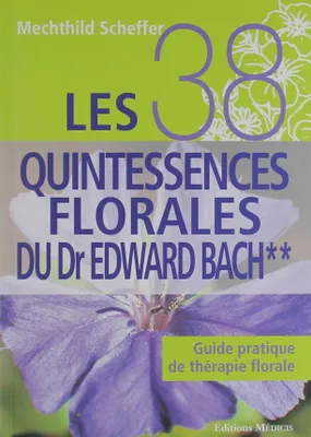Les 38 quintessences florales du Docteur Edward Bach (tome 2)
