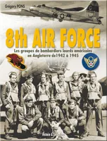 8th Air Force, les groupes de bombardiers lourds américains en Angleterre, 1942-1945