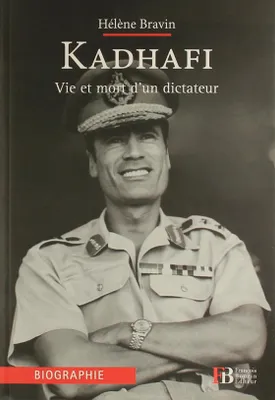 Kadhafi - Vie et mort d'un dictateur, vie et mort d'un dictateur