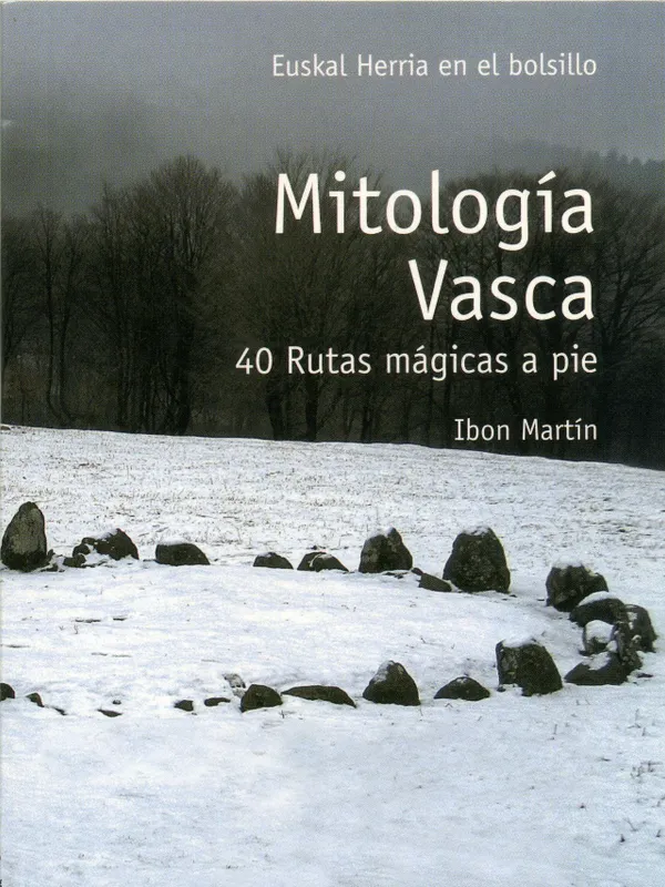 Livres Loisirs Voyage Guide de voyage Mitología vasca, 40 rutas mágicas a pie Ibon Martin Álvarez