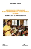 Le curriculum bilingue dans l'enseignement fondamental au Mali, État des lieux de sa mise en œuvre
