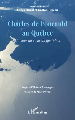 Charles de Foucauld au Québec, L'amour au coeur du quotidien