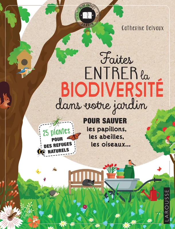 Livres Écologie et nature Nature Jardinage Faites entrer la biodiversité dans votre jardin Catherine Delvaux