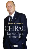 Chirac, les combats d'une vie, les combats d'une vie