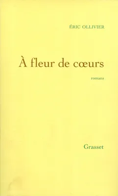 OEuvres complètes / Éric Ollivier, 2, A fleur de coeurs, romans