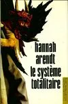 Le système totalitaire Hannah Arendt