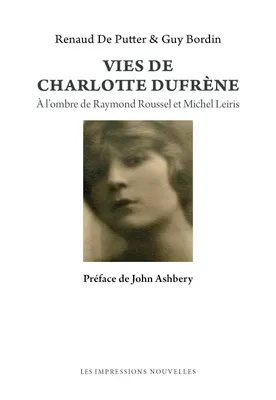 Vies de Charlotte Dufrène, A l'ombre de Raymond Roussel et Michel Leiris