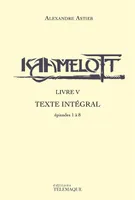 5, Kaamelott, Texte intégral