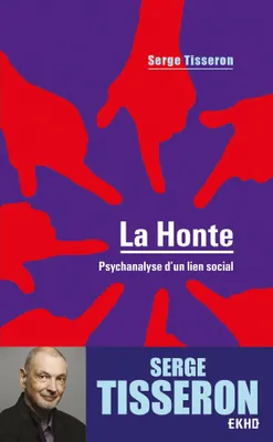 La honte - 4e éd. - Psychanalyse d'un lien social, Psychanalyse d'un lien social