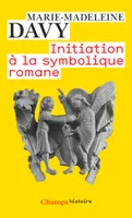 Initiation à la symbolique romane, XIIe siècle