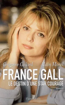 France Gall, le destin d'une star courage