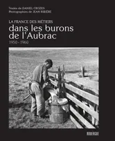 Dans les burons de l'Aubrac : 1950-1960, La France des métiers