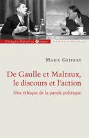 Charles de Gaulle et André Malraux, le discours et l'action, Une éthique de la parole politique