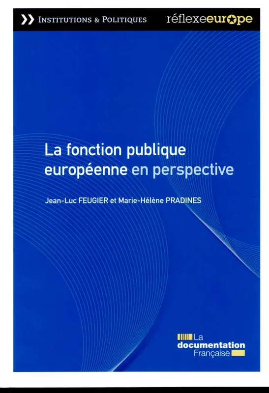 Livres Sciences Humaines et Sociales Sciences politiques La fonction publique européenne en perspective Jean-Luc Feugier, Marie-Hélène Pradines