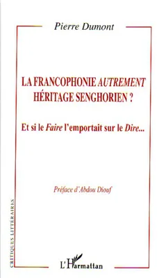 La francophonie autrement, Héritage senghorien ?
