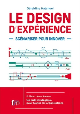 Le Design d'Experience, Les Trois Ingredients Inédits de l'Innov