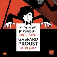 Je N'aime Pas Le Classique, Mais Avec Gaspard Proust J'aime Bien !