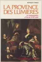La Provence des Lumières : les parlementaires d'Aix au 18e siècle