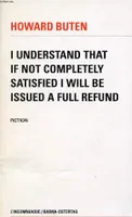 I understand that if not completely satisfied I will be issued a full refund, [fiction]