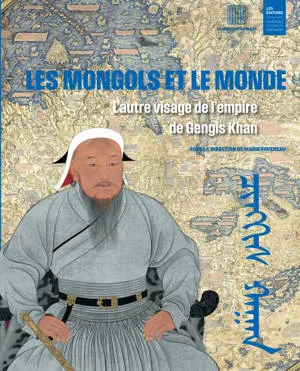 Les Mongols et le monde, L'autre visage de l'empire de Gengis Khan