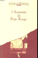L'ASSASSINAT DU PONT-ROUGE, roman
