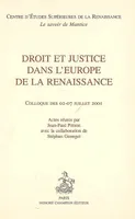 Droit et justice dans l'Europe de la Renaissance, colloque des 02-07 juillet 2001