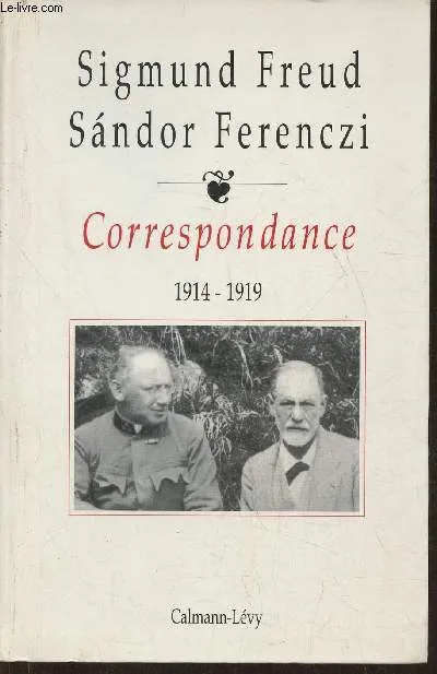 Correspondance / Sigmund Freud, Sándor Ferenczi., T. II, 1914-1919, Correspondance Freud / Ferenczi  Tome II   1914-1919 Sigmund Freud, Sandor Ferenczi