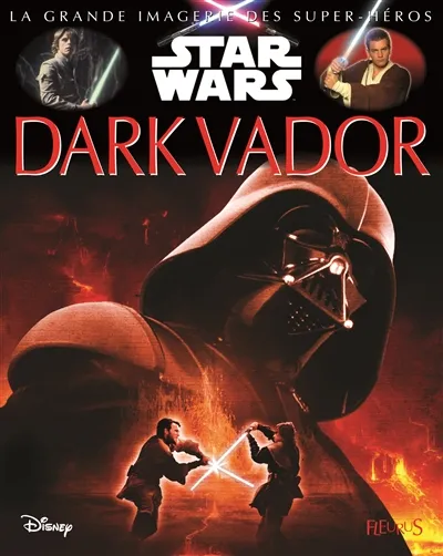 "Star wars", Dark Vador : la grande imagerie star wars Jacques Beaumont