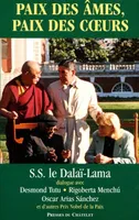 Paix des Ames, Paix des Coeurs, [le dalaï-lama dialogue avec Desmond Tutu, Rigoberta Menchú, Oscar Arias Sánchez et d'autres prix Nobel de la paix]