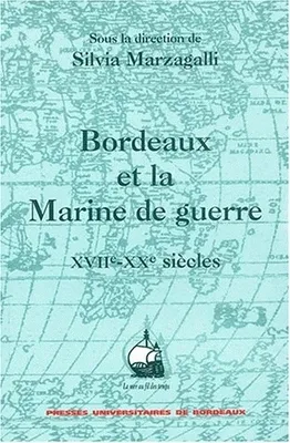 Bordeaux et la marine de guerre, 17e-20e siècles, XVIIe-XXe siècles