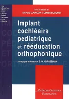 Implant cochléaire pédiatrique et rééducation orthophonique, Comment adapter les pratiques ?