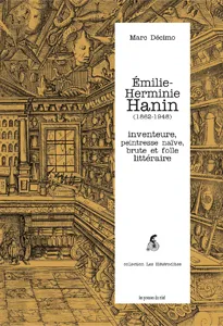 Émilie-Herminie Hanin (1862-1948) - Inventeure, peintresse naïve, brute et folle littéraire, inventeure, peintresse naïve, brute et folle littéraire