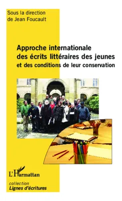 Approche internationale des écrits littéraires des jeunes et des conditions de leur conservation, actes du colloque d'Amiens
