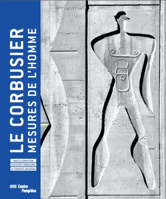 Le Corbusier, mesures de l'homme / exposition, Paris, Centre de création industrielle, du 29 avril a