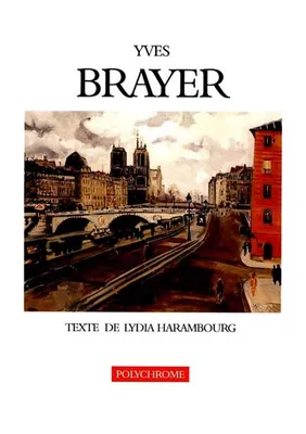Yves Brayer. Texte de Lydia Harambourg