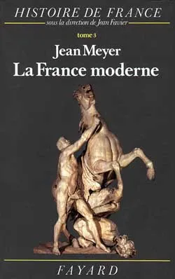 Histoire de France / [sous la dir. de Jean Favier]., 3, La  France moderne, La France moderne, Histoire de France (1515-1789)