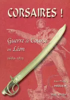Corsaires ! - guerre de course en Léon, 1689-1815, guerre de course en Léon, 1689-1815