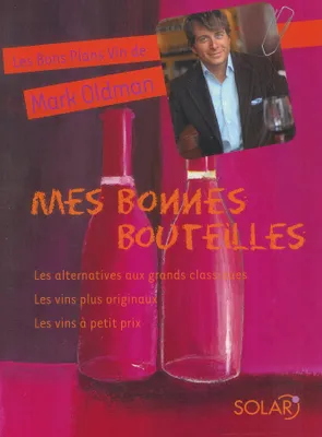 Les bons plans vin de Mark Oldman, Mes bonnes bouteilles, Les bons plans de Mark Oldman : mes bonnes bouteilles