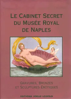 Le Cabinet Secret du Musée Royal de Naples, Peintures, bronzes et statues érotiques