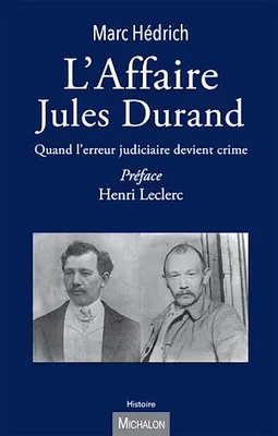 L'Affaire Jules Durand, Quand l'erreur judiciaire devient crime