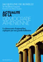 Actualité de la démocratie athénienne, la démocratie d'aujourd'hui expliquée par une grande helléniste