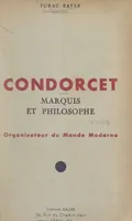 Condorcet, marquis et philosophe, Organisateur du monde moderne