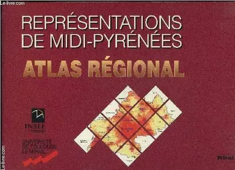 Représentations de Midi-Pyrénées. Atlas régional, atlas régional