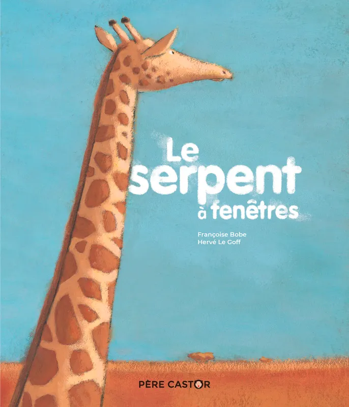 Livres Jeunesse de 3 à 6 ans Albums Le Serpent à fenêtres Françoise Bobe