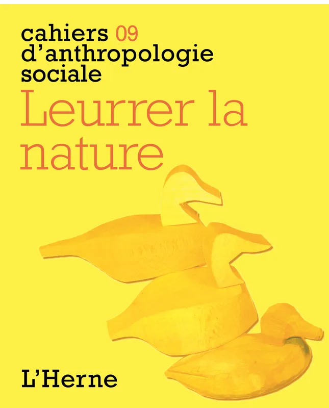 Livres Sciences Humaines et Sociales Sciences sociales Leurrer la nature Hélène Artaud