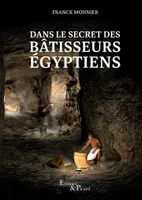 Dans le secret des bâtisseurs égyptiens